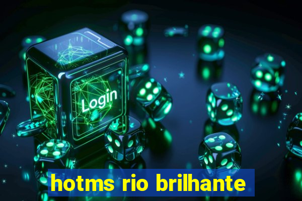 hotms rio brilhante